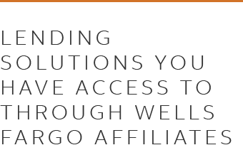 Lending Solutions you have access to Through Wells Fargo Affiliates NEW.png